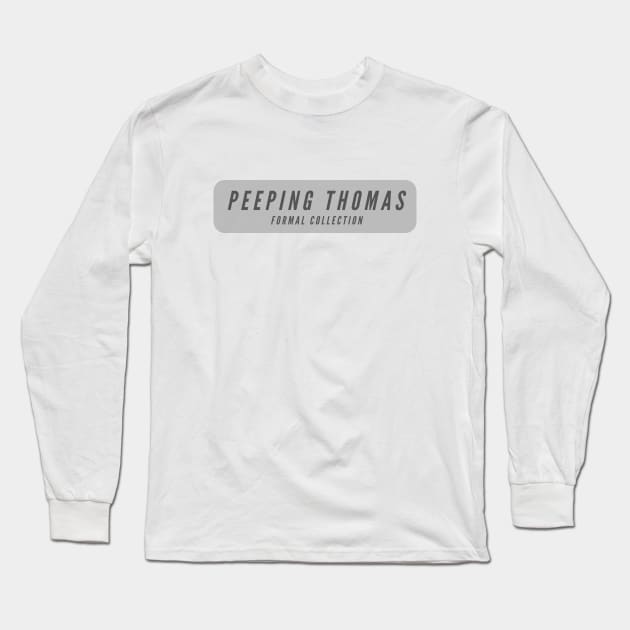 Peeping Thomas: Formal Collection- sophisticated and funny Long Sleeve T-Shirt by C-Dogg